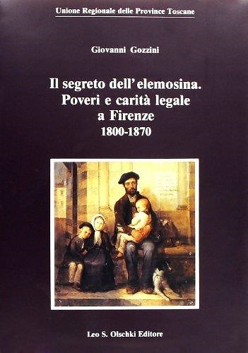 9788822241351-Il segreto dell'elemosina. Poveri e carità legale a Firenze, 1800-1870.