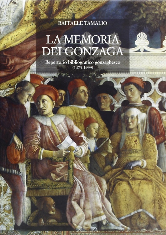 9788822248114-La memoria dei Gonzaga. Repertorio bibliografico gonzaghesco (1473-1999).