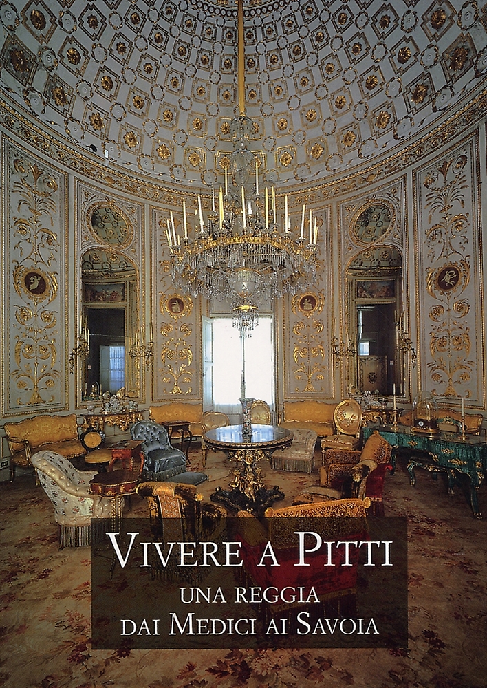 9788822252982-Vivere a Pitti. Una reggia dai Medici ai Savoia.