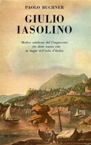 Giulio Iasolino. Medico del Cinquecento che dette nuova vita ai bagni dell'isola