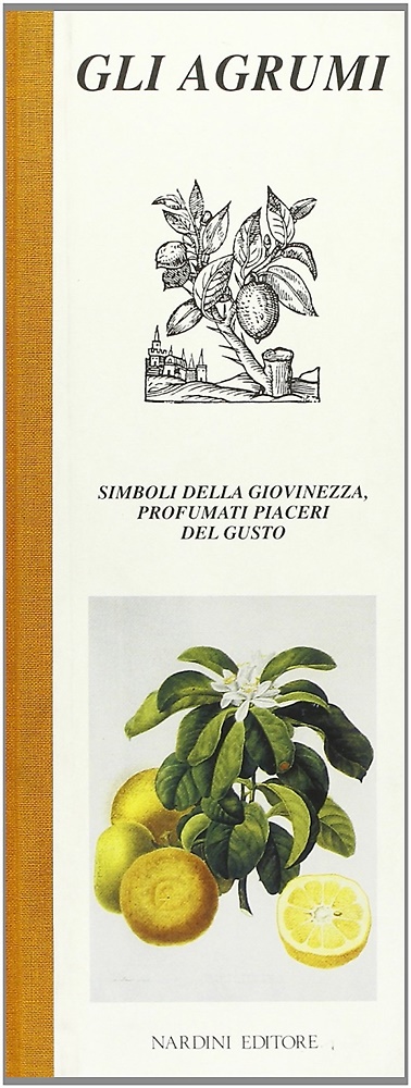 9788840452357-Gli agrumi. Simboli della giovinezza, profumati piaceri del gusto.