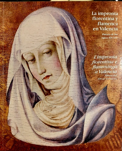 Valencia a Firenze. L'impronta fiorentina e fiamminga a Valencia. Pittura dal XI