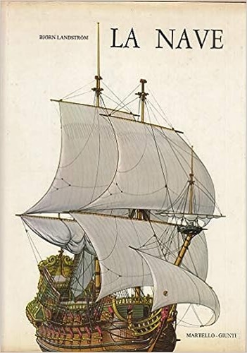 La nave. Panorama della storia della nave dalla zattera primitiva al sottomarino