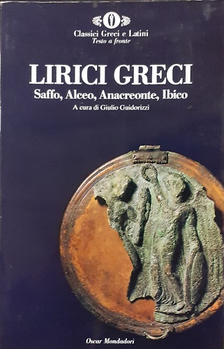 9788804370338-Lirici greci. Saffo, Alceo, Anacreonte, Ibico.