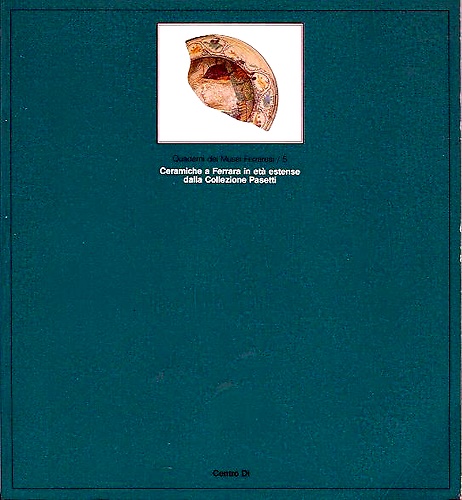 9788870381757-Ceramiche a Ferrara in età estense dalla Collezione Pasetti.