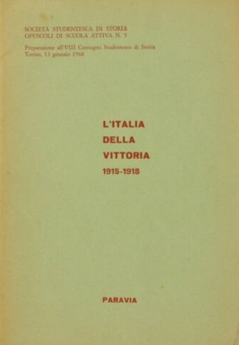 L'Italia della vittoria 1915-1918.