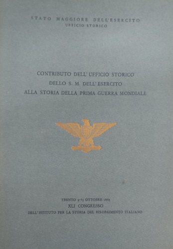 Contributo dell'Ufficio Storico dello S.M.dell'Esercito alla storia della prima