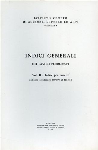 Indici generali dei lavori pubblicati. Vol.II: Indice per materie dall'anno acca