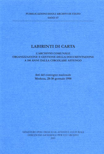 9788871251738-Labirinti di carta. L'Archivio comunale. Organizzazione e gestione della documen