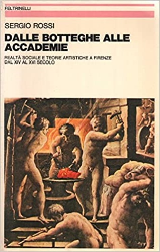 9788807224584-Dalle botteghe alle accademie. Realtà sociale e teorie artistiche a Firenze dal