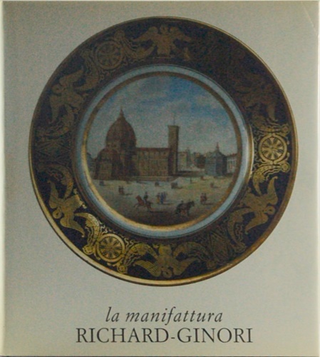 La manifattura Richard-Ginori di Doccia.