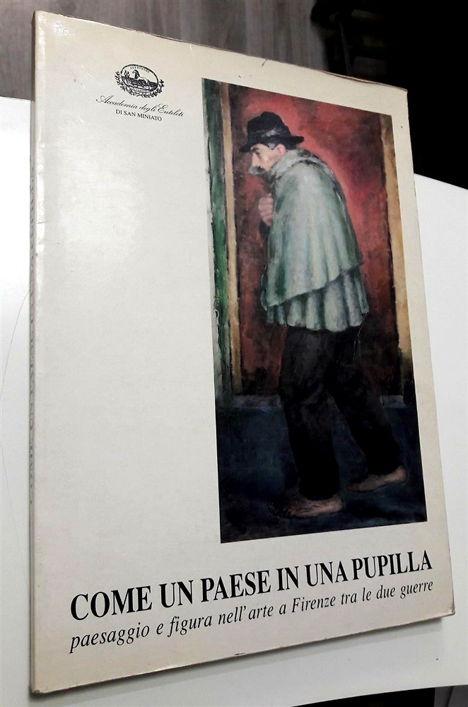 Come un paese in una pupilla. Paesaggio e figura nell'arte a Firenze tra le due