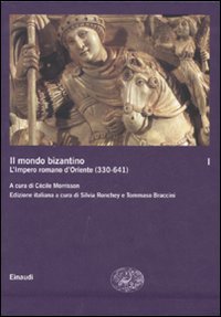 9788806186104-Il mondo bizantino. I. L'Impero romano d'Oriente (330-641).