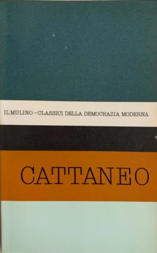 Antologia degli scritti politici di Carlo Cattaneo.
