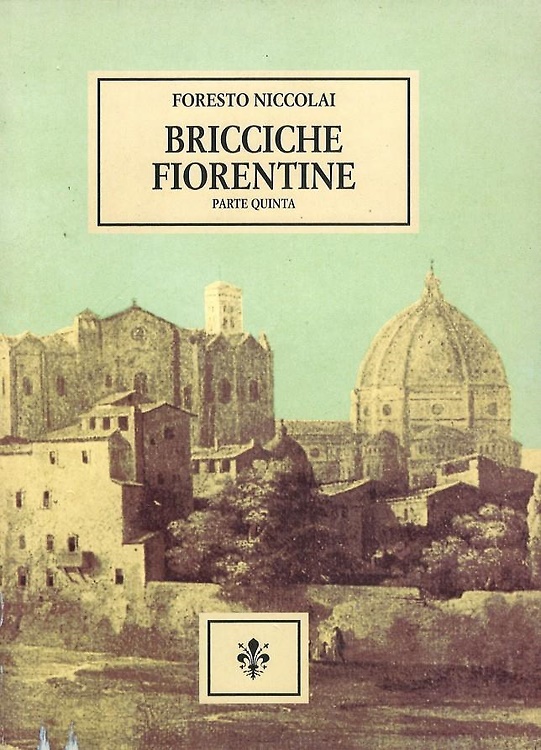 Bricciche fiorentine (tradizioni e giochi,memorie e curiosità). Parte quinta.