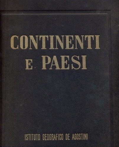 Continenti e paesi. Geografia illustrata del mondo moderno. Commento e carte. In