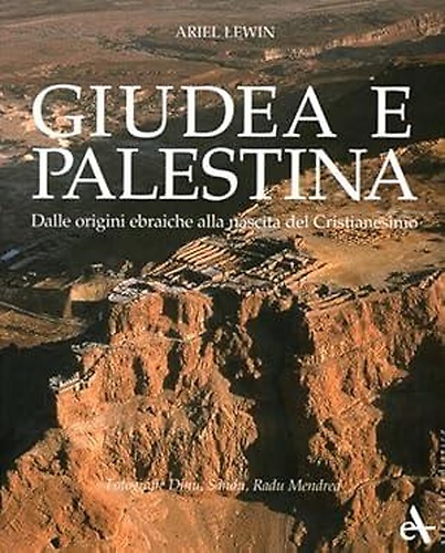 9788877433022-Giudea e Palestina. Dalle origini ebraiche alla nascita del Cristianesimo.