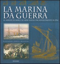 9788837042349-La marina da guerra. Le armate di mare e le armi navali dal Rinascimento al 1914