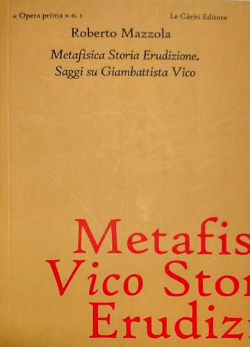9788887657401-Metafisica, storia, erudizione. Saggi su Giambattista Vico.