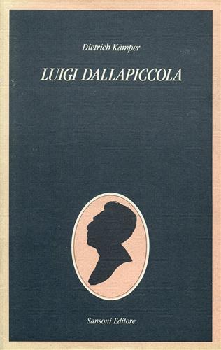 Luigi Dallapiccola. La vita e l'Opera.
