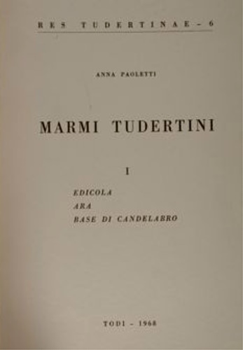 Marmi tudertini. I: Edicola-Ara-Base di candelabro.