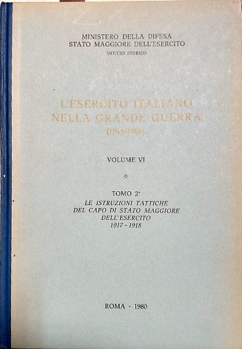 L'Esercito Italiano nella Grande Guerra 1915-1918. Vol.VI, tomo II: Le istruzion