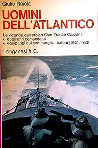 Uomini dell’Atlantico. Le vicende dell’eroico Gianfranco Gazzana e degli altri c