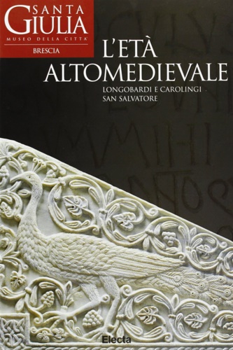 9788843571482-L'età altomedievale. Longobardi e carolingi. San Salvatore.
