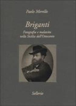 9788876811265-Briganti. Fotografia e malavita nella Sicilia dell'Ottocento.