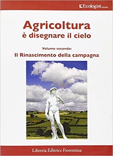 9788895421315-Agricoltura è disegnare il cielo:Parte II:Il Rinascimento della campagna.