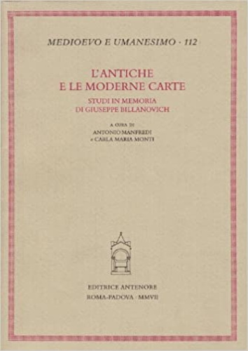 9788884556127-L'antiche e le moderne carte. Studi in memoria di Giuseppe Billanovich.
