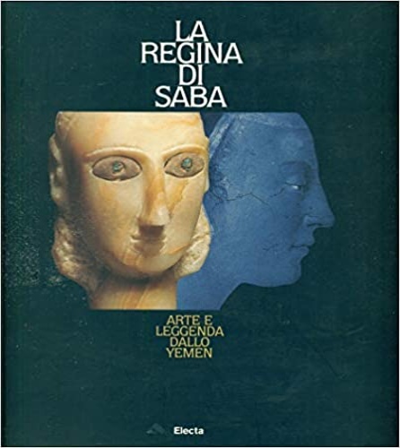 9788843577330-La Regina di Saba. Arte e leggenda dallo Yemen.