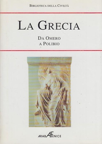 La Grecia. Da Omero a Polibio.