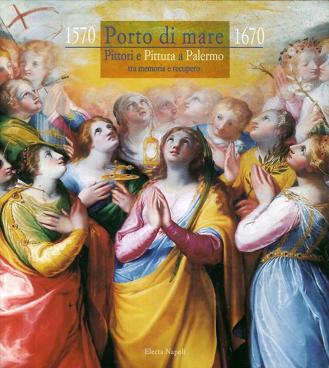 9788843585991-1570 Porto di mare 1670. Pittori e pittura a Palermo tra memoria e recupero.