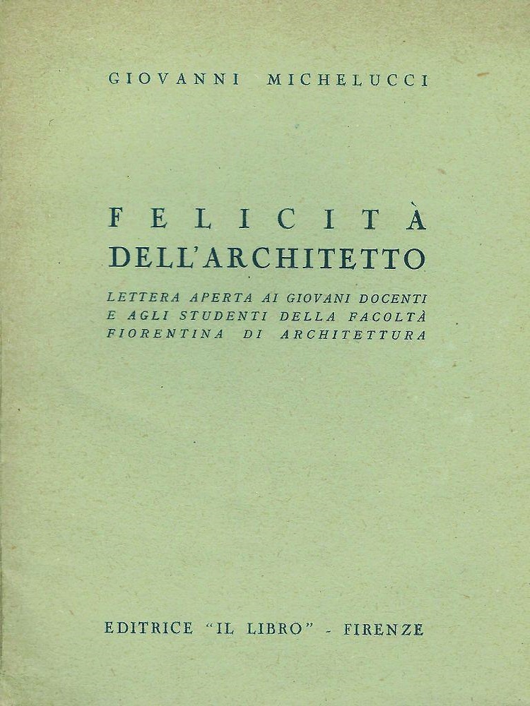 Felicità dell'architetto. Lettera aperta ai giovani docenti e agli studenti dell
