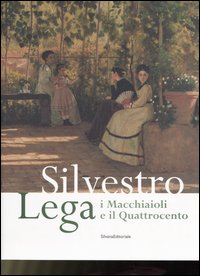 9788836607761-Silvestro Lega e i Macchiaioli e il Quattrocento.