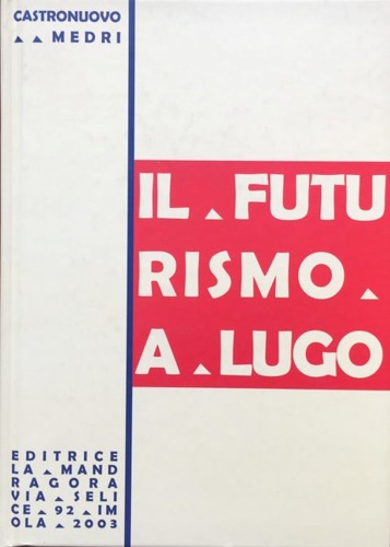 9788875860004-Il futurismo a Lugo.