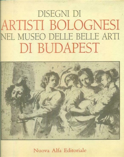 9788877790941-Disegni di Artisti bolognesi nel Museo delle Belle Arti di Budapest.
