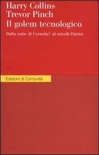 9788824505710-Il golem tecnologico. Dalla nube di Cernobyl ai missili Patriot.