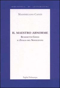 9788883041952-Il maestro abnorme. Benedetto Croce e l'Italia del Novecento.