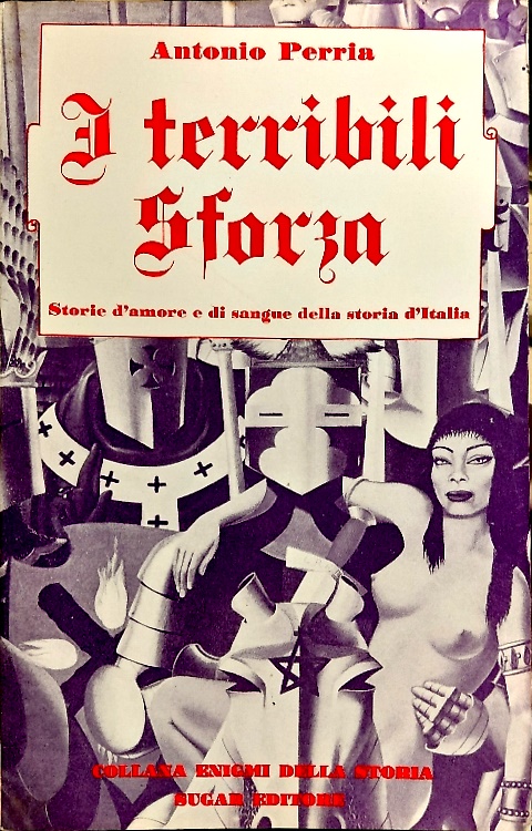 I terribili Sforza. Storie d'amore e di sangue della storia d'Italia. Vol.II.