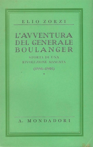 L'avventura del generale Boulanger. Storia di una rivoluzione mancata (1886-1891