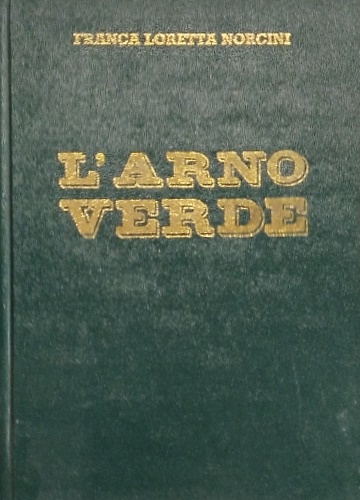 L'arno verde. Viaggio tra le grandi foreste del Casentino.