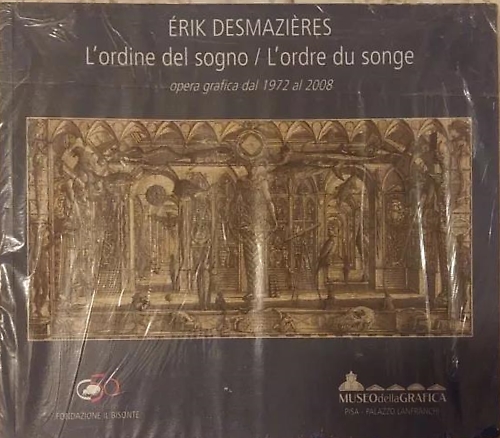 L'ordine del sogno. L'ordre du songe. Opera grafica dal 1972 al 2008.