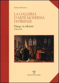 9788859605720-La Galleria d’Arte Moderna di Firenze. Il luogo, le collezioni (1784-1914).
