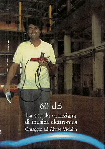 9788822258830-60 dB. La scuola veneziana di musica elettronica. Omaggio ad Alvise Vidolin.