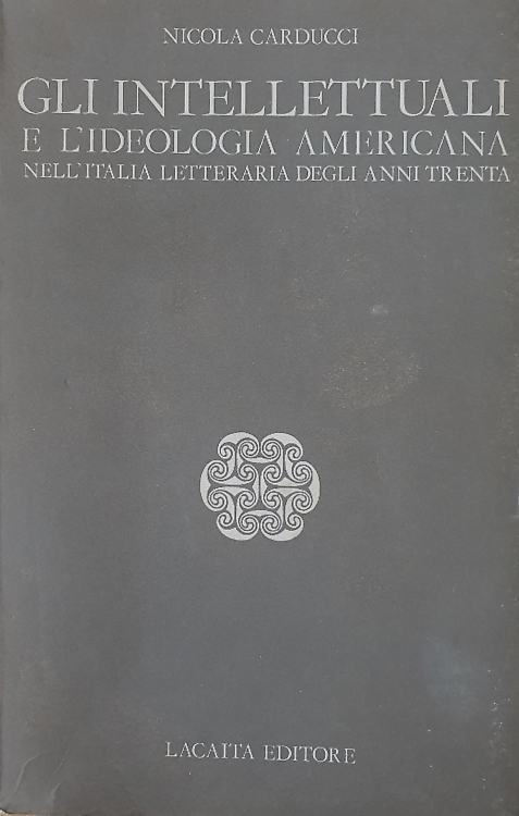Gli intellettuali e l'ideologia americana nell'Italia letteraria degli anni Tren