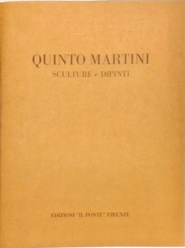 Quinto Martini. Sculture e dipinti.