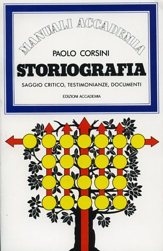 Storiografia. Saggio critico, testimonianze, documenti.