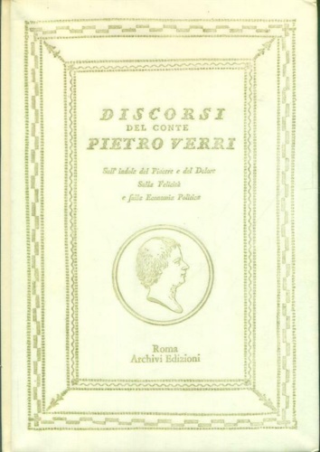 Discorsi del Conte Pietro Verri dell'Istituto delle Scienze di Bologna. Sull'ind